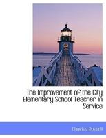 The Improvement of the City Elementary School Teacher in Service 0530480360 Book Cover