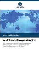 Welthandelsorganisation: Das Streben nach vollständiger und effektiver Beteiligung der Entwicklungsländer an der Entscheidungsfindung (1995-2005) 6205361450 Book Cover