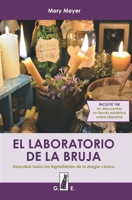 El Laboratorio de la Bruja : Descubra Todos Los Ingredientes de la Magia Casera 152196128X Book Cover