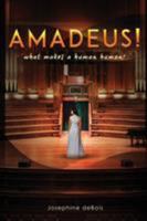 Amadeus!: What makes a human human? 1496996240 Book Cover