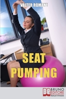 Seat Pumping: l Nuovo Metodo per Tornare in Forma Senza Andare in Palestra 886174303X Book Cover