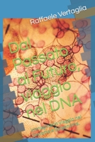 Dal Passato al Futuro, viaggio nel DNA: Immaginario viaggio nel Genoma e Epigenoma. B0CFZBYCVL Book Cover