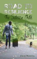 Road To Resilience: The Suit Case Child 1987022025 Book Cover