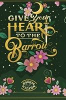 Give Your Heart to the Barrow 1990516254 Book Cover