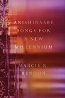 Anishinaabe Songs for a New Millennium 1517917433 Book Cover