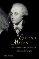 Edmond Malone, Shakespearean Scholar: A Literary Biography (Cambridge Studies in Eighteenth-Century English Literature and Thought) 0521619823 Book Cover