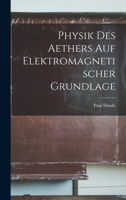 Physik Des Aethers Auf Elektromagnetischer Grundlage 1016692560 Book Cover