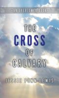 The Cross of Calvary: How to Understand the Work of the Cross 1619582929 Book Cover