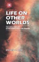 Life on Other Worlds: The 20th Century Extraterrestrial Life Debate 0521799120 Book Cover