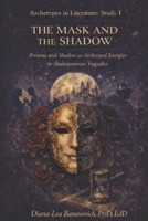 The Mask and Shadow: Persona and Shadow as Archetypal Energies in Shakespearean Tragedies B0GT4F7MBG Book Cover