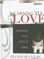 Learning to Love People You Don't Like (Discipleship Essentials) (Discipleship Essentials) 0927545195 Book Cover