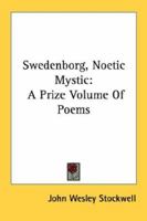 Swedenborg, Noetic Mystic: A Prize Volume Of Poems 1432569279 Book Cover