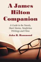 A James Hilton Companion: A Guide to the Novels, Short Stories, Nonfiction Writings and Films 0786438444 Book Cover