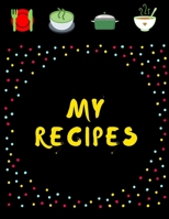 My Recipes, Recipe notebook,: for my mother's recipes or my beloved grandma 1675746958 Book Cover