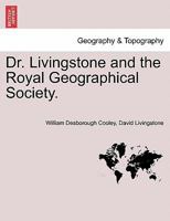 Dr. Livingstone and the Royal Geographical Society. 1241492352 Book Cover