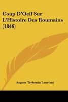 Coup D'Oeil Sur L'Histoire Des Roumains (1846) 1120418941 Book Cover