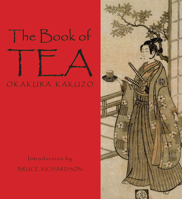 The Book of Tea (, Cha no Hon): A Japanese Harmony of Art, Culture, and the Simple Life 0486200701 Book Cover
