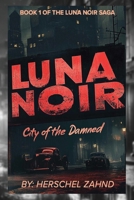 Luna Noir: Book 1 - City of the Damned B0G93JLDWR Book Cover