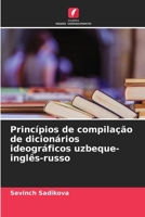 Princípios de compilação de dicionários ideográficos uzbeque-inglês-russo (Portuguese Edition) 6207900332 Book Cover