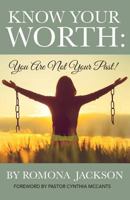 Know Your Worth: You Are Not Your Past 1733515453 Book Cover