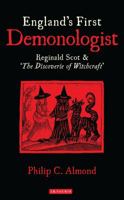 England's First Demonologist: Reginald Scot and ‘The Discoverie of Witchcraft' 1780769636 Book Cover