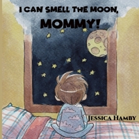 I Can Smell The Moon, Mommy! 1686839367 Book Cover