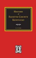 History of Fayette County: Kentucky With an Outline Sketch of the Bluegrass Region 1241512000 Book Cover