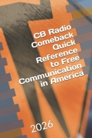 CB Radio Comeback Quick Reference to Free Communication in America B0H73PFH8P Book Cover
