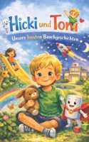 Toni und Hicki: Eine besonder Geschichte über besonder Bäuche, erzählt von Hicki dem Hickman-Katheter für alle Kinder, Eltern, Pfleger, Ärzte, ... Bäuchen in Berührung kommen. (German Edition) B0GPHZN27Y Book Cover