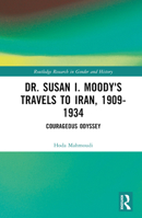 Dr. Susan I. Moody's Travels to Iran, 1909-1934: Courageous Odyssey 1032721480 Book Cover