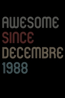 Awesome Since 1988 Decembre Notebook Birthday Gift: Lined Notebook / Journal Gift, 120 Pages, 6x9, Soft Cover, Matte Finish 1670891607 Book Cover