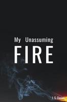 My Unassuming Fire 1515161854 Book Cover