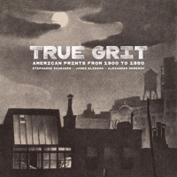 True Grit: American Prints from 1900 to 1950 1606066277 Book Cover