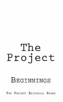 The Project: Beginnings 1453844457 Book Cover