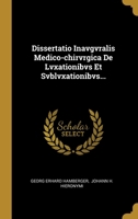 Dissertatio Inavgvralis Medico-chirvrgica De Lvxationibvs Et Svblvxationibvs... 1278520252 Book Cover