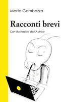 Racconti Brevi : Con Illustrazioni Dell'autrice 1790162246 Book Cover