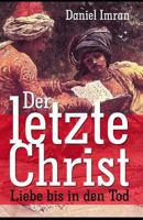 Der Letzte Christ - Liebe Bis in Den Tod 1500928127 Book Cover