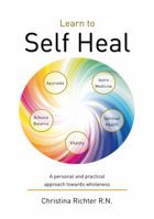 Learn to Self Heal: A Personal and Practical Approach Towards Wholeness 0648212890 Book Cover