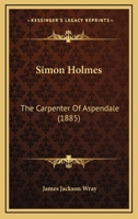 Simon Holmes: The Carpenter Of Aspendale 1437136737 Book Cover
