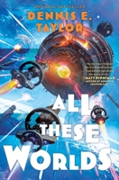 All These Worlds: Bobiverse: Book 3 1668221624 Book Cover