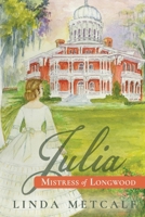 Julia: Mistress of Longwood 0578450224 Book Cover