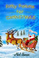 Fifty Poems for Christmas: Real Christmases, Real Memories for Adults and Children 1534697616 Book Cover