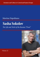 Sasha Sokolov: The Life and Work of the Russian “Proet” 3838216199 Book Cover
