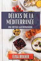 Délices de la Méditerranée: Une Odyssée Gastronomique (French Edition) 1835862012 Book Cover