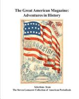 The Great American Magazine: Adventures in Magazine History 1500204609 Book Cover