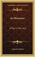 In Mizzoura: A Play In Four Acts 1147529779 Book Cover