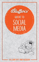 Bluffer's Guide To Social Media: Instant Wit and Wisdom 178521229X Book Cover