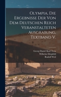 Olympia, Die Ergebnisse Der Von Dem Deutschen Reich Veranstalteten Ausgrabung, Textband V. 1017822689 Book Cover