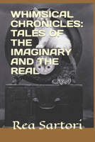 WHIMSICAL CHRONICLES: TALES OF THE IMAGINARY AND THE REAL B0CKMC7NSC Book Cover