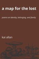 A Map for the Lost: Poems on Identity, Belonging, and Family B0G59HSTV8 Book Cover